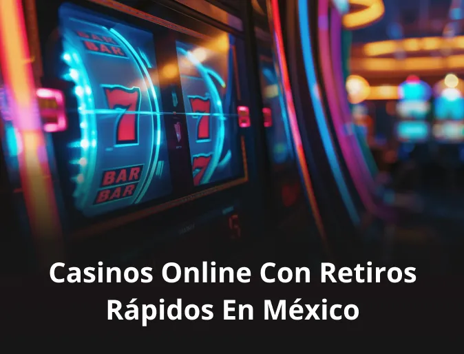 Casinos online con retiros rápidos en México